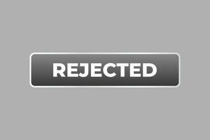 Rejected Button. Speech Bubble, Banner Label Rejected vector