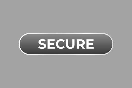 Secure Button. Speech Bubble, Banner Label Secure vector