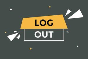 Log Out Button. Speech Bubble, Banner Label Log Out vector