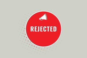 Rejected Button. Speech Bubble, Banner Label Rejected vector