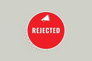 Rejected Button. Speech Bubble, Banner Label Rejected vector