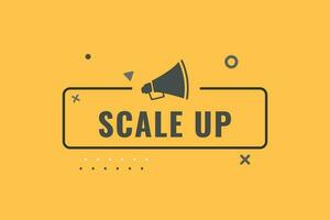 Scale up Button. Speech Bubble, Banner Label Scale up vector