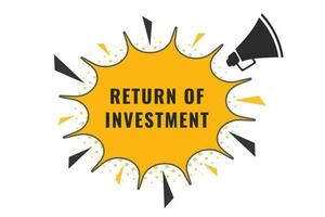 Return of Investment Button. Speech Bubble, Banner Label Return of Investment vector