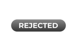 Rejected Button. Speech Bubble, Banner Label Rejected vector