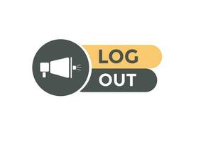 Log Out Button. Speech Bubble, Banner Label Log Out vector