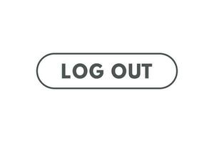 Log Out Button. Speech Bubble, Banner Label Log Out vector