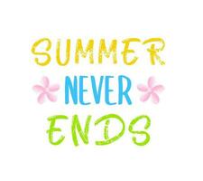 Summer never ends. Handwritten lettering. Cute card or t-shirt print template. Vector quote illustration.