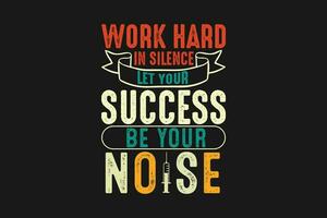 work hard in silence let your success be your noise vector