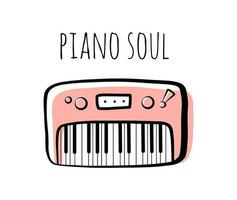 Piano soul handwritten lettering. Piano keyboard outline musical instrument, vector isolated silhouette, simple hand drawn synthesizer doodle icon. Cute card or t-shirt print template. Vector quote.