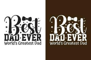 Best Dad Ever Worlds Greatest Dad vector