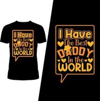 I have the best Daddy in the world t-shirt Design vector