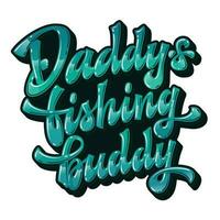 Glossy modern hand drawn lettering phrase - Daddy's fishing buddy. vector