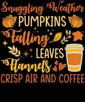 Snuggling weather pumpkins falling leaves crisp air and coffee shirt design vector