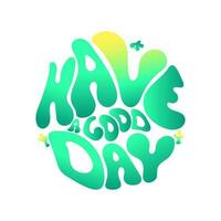 Groovy lettering. Good day postcard. Retro slogan in round shape. Gradient Design for print vector