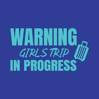 A blue background with the words warning girls trip in progress. vector