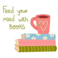 Books stack with the cup of tea. Feed your mind with books.Read books lover. Relaxing time to reading. vector