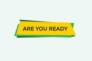 are you ready  vectors, sign, level bubble speech are you ready vector