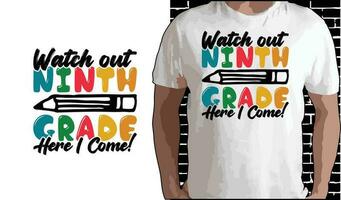 Watch Out 9th Grade Here I Come T shirt Design, Quotes about Back To School, Back To School shirt, Back To School typography T shirt design vector