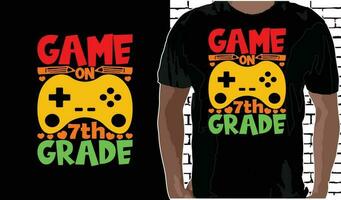 7th grade Game on T shirt Design, Quotes about Back To School, Back To School shirt, Back To School typography T shirt design vector