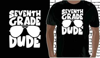 7th Grade Dude T shirt Design, Quotes about Back To School, Back To School shirt, Back To School typography T shirt design vector