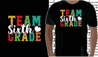 Team 6th Grade T shirt Design, Quotes about Back To School, Back To School shirt, Back To School typography T shirt design vector