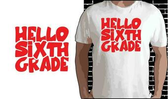 Hello 6th Grade T shirt Design, Quotes about Back To School, Back To School shirt, Back To School typography T shirt design vector