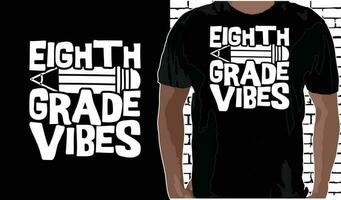 8th Grade Vibes T shirt Design, Quotes about Back To School, Back To School shirt, Back To School typography T shirt design vector