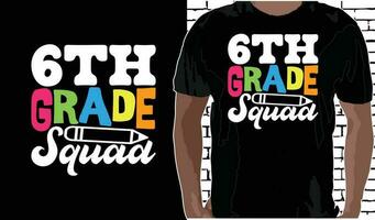 6th Grade Squad T shirt Design, Quotes about Back To School, Back To School shirt, Back To School typography T shirt design vector