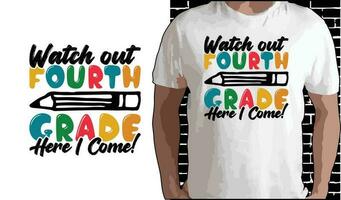 Watch Out 4th Grade Here I Come T shirt Design, Quotes about Back To School, Back To School shirt, Back To School typography T shirt design vector