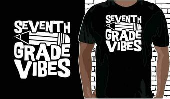 7th Grade Vibes T shirt Design, Quotes about Back To School, Back To School shirt, Back To School typography T shirt design vector