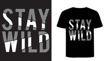 Stay Wild t shirt design. Motivational typography design. Sliced line pattern text effects vector