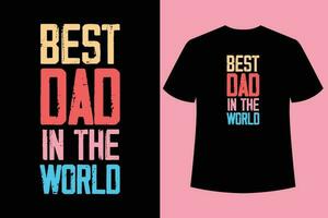 Best Dad In The World typography vector father's  t-shirt design.