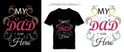 My dad is my hero, colorful typography t shirt template and lettering design for father's day. vector