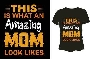 This Is What Amazing Mom Look Likes T-Shirt Design vector