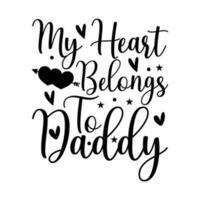 My heart belongs to daddy, Father's day shirt print template, Typography design, web template, t shirt design, print, papa, daddy, uncle, Retro vintage style t shirt vector