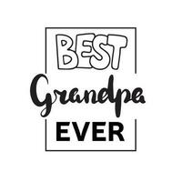 Best grandpa ever. Inscriptions or lettering isolated on white background. Bundle of festive wishes and slogans written with elegant cursive fonts. Monochrome decorative vector illustration