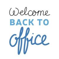 Welcome back to office. Business phrase, quote, hand drawn. Text banner, vector illustration.