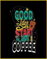 Good ideas start with great coffee. Coffee motivational quote vector design