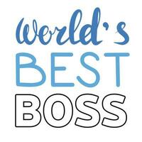 World's best boss. Hand lettering quote isolated on white background. Vector typography for posters, cards, stickers, labels, social media