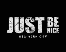 Just be nice typography slogan for print t shirt design vector