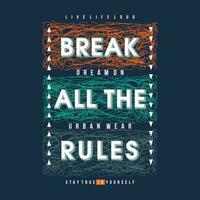 break all the rules graphic typography, vector t shirt design, illustration, good for casual active