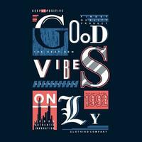 good vibes only abstract graphic, typography vector, t shirt design illustration, good for ready print, and other use vector