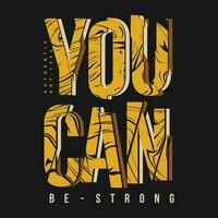 you can be strong slogan lettering, abstract graphic, typography vector, t shirt print, casual style, and other use vector