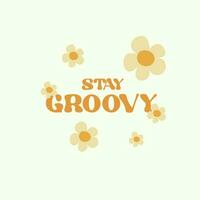 Motivation card design with text Stay Groovy and flowers in light color vector