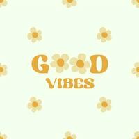 Motivation card design with text Good vibes and flowers in groovy style on light color background vector