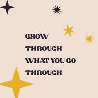 Motivational card design with text Grow through what you go through ahead and stars in Groovy style vector