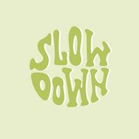 Slow down lettering in groovy style isolated design in in a circle vector