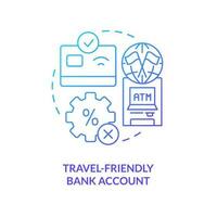 Travel-friendly bank account blue gradient concept icon. Unlimited ATM withdrawals abroad. Cheap transaction abstract idea thin line illustration. Isolated outline drawing vector