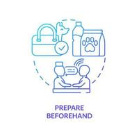 Prepare beforehand blue gradient concept icon. Planning pets travel with veterinarian. Fly tip abstract idea thin line illustration. Isolated outline drawing vector