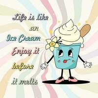 Funny 70s style ice cream with quote Life is like an Ice Cream Enjoy it before it melts vector